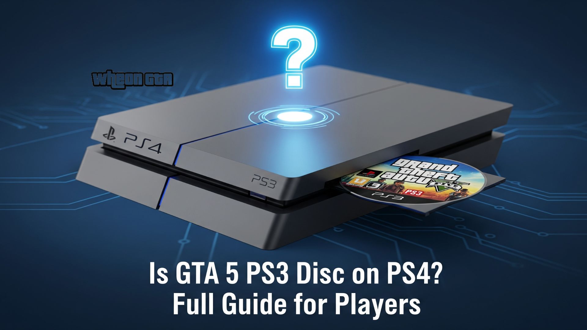 Is GTA 5 PS3 Disc on PS4